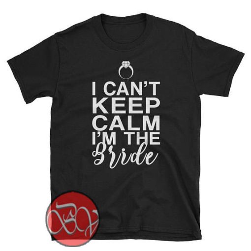 I Can't Keep Calm I'm The Bride copy