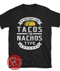 If You Don't Like Tacos I'm Nacho Type copy