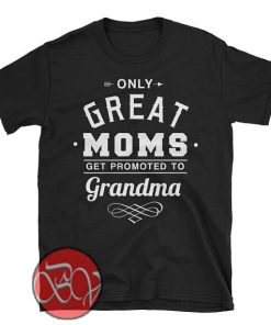 Only Great Mom T-Shirt