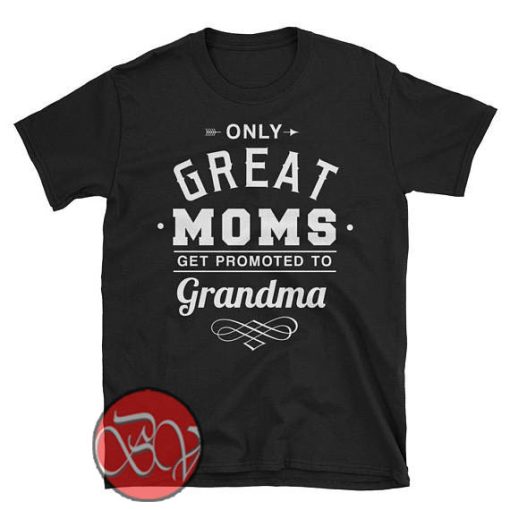 Only Great Mom T-Shirt - Ideas Shirt - Inspired Shirt - Design Bigvero