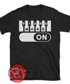 Piano Mode On T-Shirt