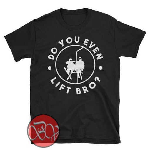 Do You Even Lift Bro T-Shirt