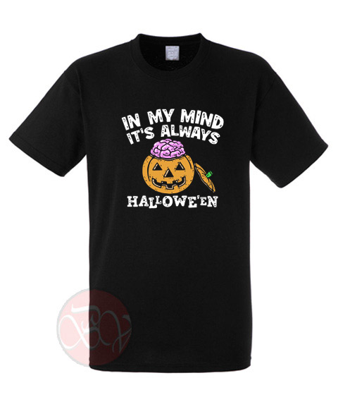 In My Mind It's Always Halloween T-Shirt