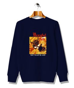 Mercyful Fate Don't Break The Oath Sweatshirt