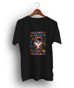 Halloween Make Me Un Poco Loco T-Shirt