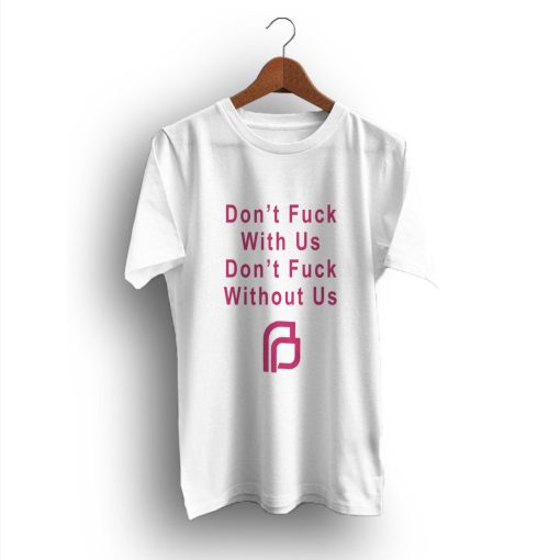 Woman Cheap Slogan Planned Parenthood Don't Fuck With Us T-Shirt