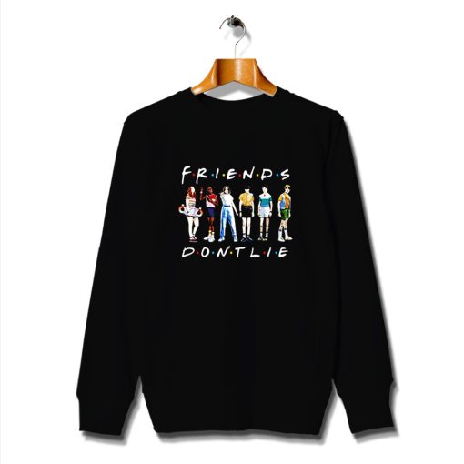 Awesome Friends Dont Lie Stranger Things Sweatshirt