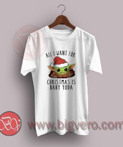 All-I-Want-For-Christmas-Is-Baby-Yoda-T-Shirt
