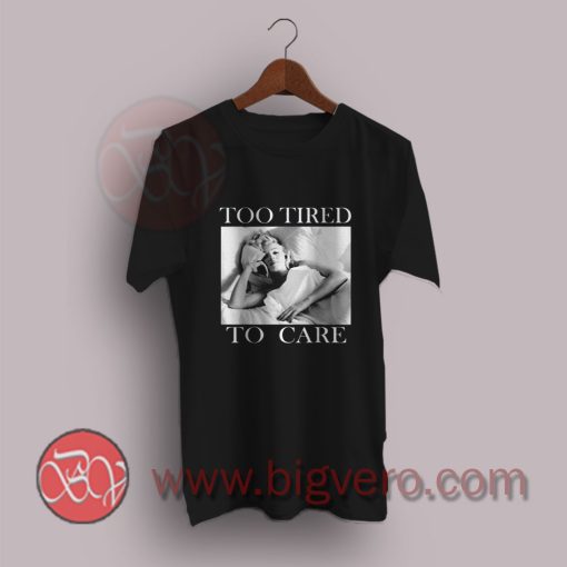 Marilyn-Monroe-Too-Tired-Too-Care-T-Shirt