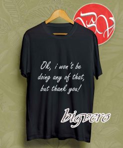 Doing Any Of That T-Shirt