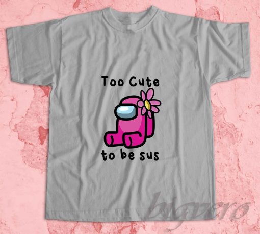 Too Cute To Be Sus Among Us T-Shirt Grey
