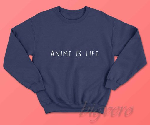 Anime Is Life Sweatshirt Navy