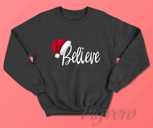 Believe in Santa Claus Sweatshirt