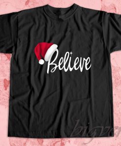 Believe in Santa Claus T-Shirt