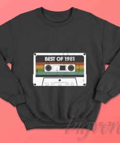Best Of 1981 Sweatshirt