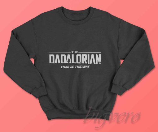 Dadalorian This Is The Way Sweatshirt