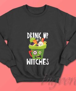 Drink Up Witches Halloween Sweatshirt
