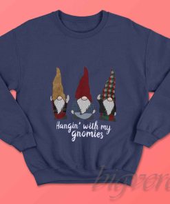 Hangin with My Gnomies Sweatshirt