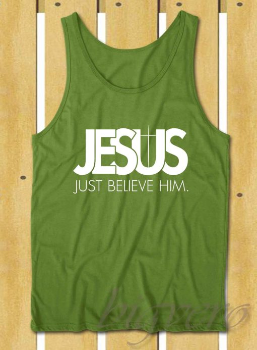 Jesus Just Believe In Him Tank Top Green