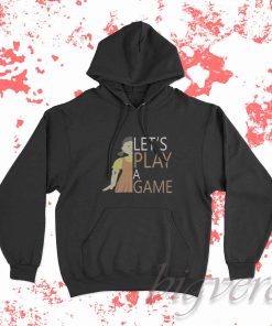 Lets Play A Game Hoodie