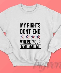 My Rights Dont End Sweatshirt