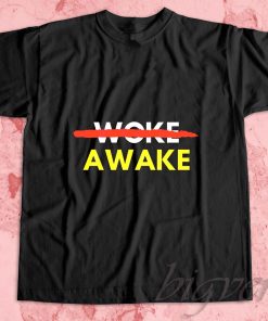 Not Woke Awake T-Shirt