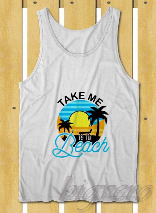 Take Me To The Beach Tank Top