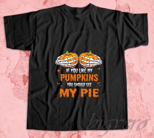 You See My Pie Pumpkin T-Shirt