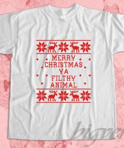 Christmas Ya Filthy Animal T-Shirt