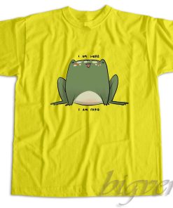 I Am Here I Am Frog T-Shirt