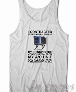 I Contracted Legionnaires' Disease Tank Top