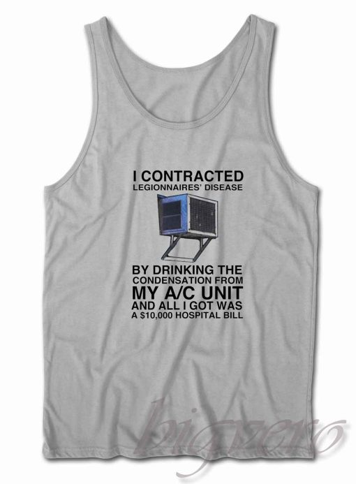 I Contracted Legionnaires' Disease Tank Top Grey