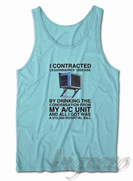 I Contracted Legionnaires' Disease Tank Top Light Blue