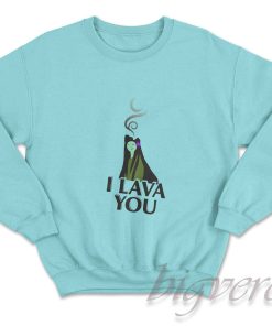 I Lava You Volcano Sweatshirt