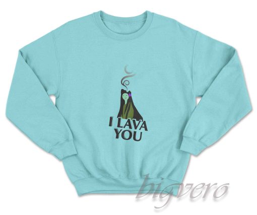 I Lava You Volcano Sweatshirt