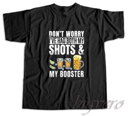 Dont Worry Ive Had Both My Shots T-Shirt