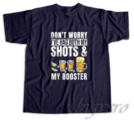 Dont Worry Ive Had Both My Shots T-Shirt Navy