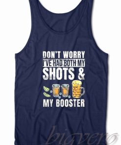 Dont Worry Ive Had Both My Shots Tank Top