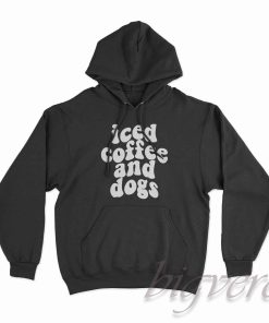 Iced Coffee and Dogs Hoodie