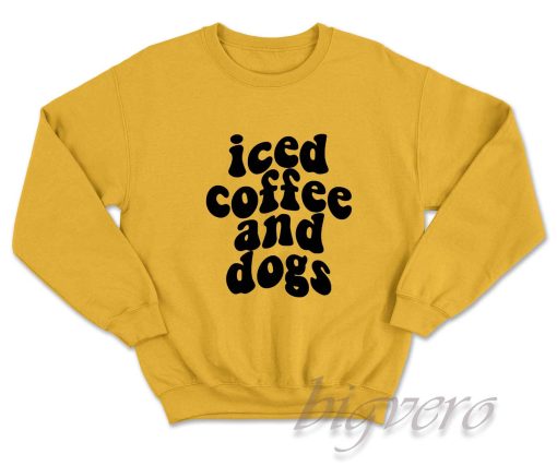 Iced Coffee and Dogs Sweatshirt Yellow