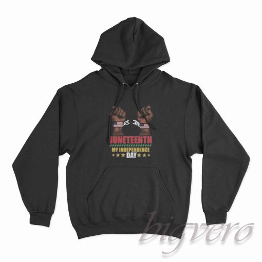 Juneteenth My Independence Day Hoodie