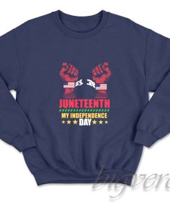 Juneteenth My Independence Day Sweatshirt