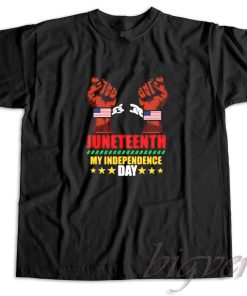 Juneteenth My Independence Day T-Shirt