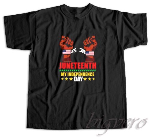 Juneteenth My Independence Day T-Shirt