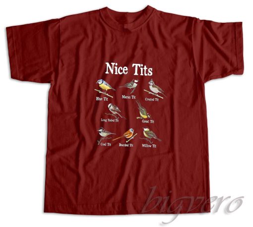Nice Tits Birds Birdwatcher T-Shirt Maroon