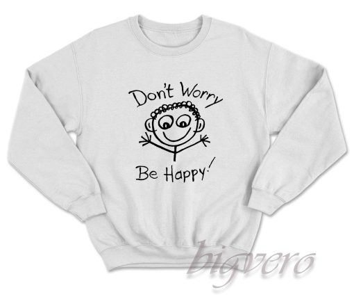 Vintage Dont Worry Be Happy Sweatshirt