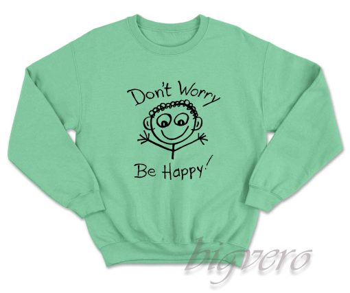 Vintage Dont Worry Be Happy Sweatshirt Green