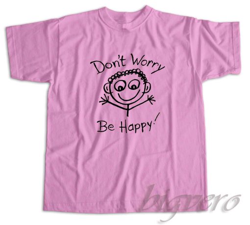Vintage Dont Worry Be Happy T-Shirt Pink