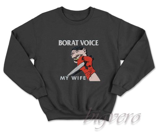 Borat Voice My Wife Sweatshirt Black