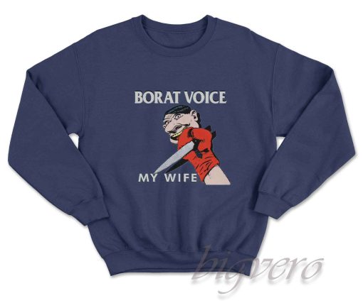 Borat Voice My Wife Sweatshirt Navy